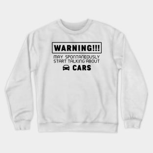 Warning, may spontaneously start talking about cars Crewneck Sweatshirt